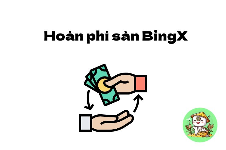Cách nhận hoàn phí giao dịch BingX như thế nào